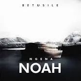Betusile – Ngena Noah Mp3 Download Fakaza