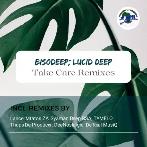 Mp3 Zip Download Fakaza: EP: BisoDeep & Lucid Deep – Take Care (Remixes)