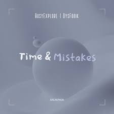 BusyExplore & DysFonik – Time & Mistakes Mp3 Download Fakaza