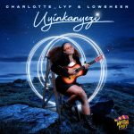Charlotte Lyf & Lowsheen – Uyinkanyezi Mp3 Download Fakaza