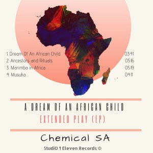 Mp3 Download Fakaza: Chemical SA – Dream Of An African Child (Studio Release) ft. Vinci Da Code , Kronik SA & Afronerd