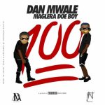 Mp3 Download Fakaza: Dan Mwale & Maglera Doe Boy – 100 Percent (Remix)