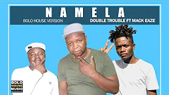 Double Trouble Ft. Mack Eazy – Namela Mp3 Download Fakaza