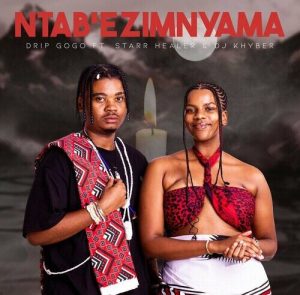 Mp3 Download Fakaza: Drip Gogo – Ntabezimnyama ft. Starr Healer & DJ Khyber