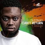 Mp3 Download Fakaza: Dustinho – Can’t Return To You ft. Rona Ray