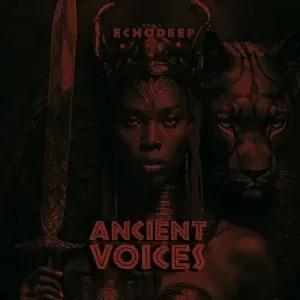 Echo Deep – Ancient Voices Mp3 Download Fakaza