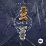 EP: Echo Deep – Wake Up Mp3 Zip Download Fakaza