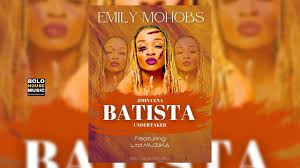 Emily Mohobs – Batista Ft. Ltd Muzika Mp3 Download Fakaza