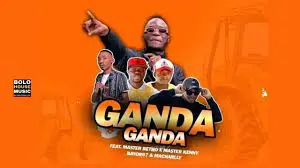Mp3 Download Fakaza: Ganda Ganda – Mass Ram Ft. Master Betho x Master Kenny x Bayor 97 & Macharly