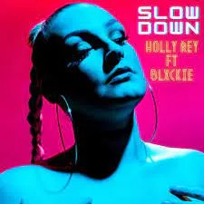LYRICS: Holly Rey – Slow Down ft. Blxckie Mp3 Download Fakaza