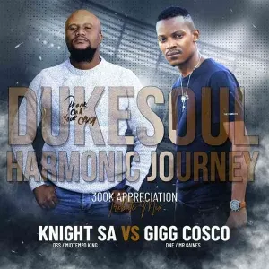 Mp3 Download Fakaza: Knight SA & Gigg Cosco – 300K Appreciation Mix (Harmonic Journey To DukeSoul)