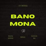 Mp3 Download Fakaza: L’V MusiQ – Banomona ft Tøniii, Mafis MusiQ & Nation 365