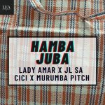 Mp3 Download Fakaza: Lady Amar – Hamba Juba Lyrics Ft. JL SA, Cici & Murumba Pitch