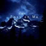 Lloyiso – Easy On Me Mp3 Download Fakaza