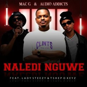 Mp3 Download Fakaza: MACG, Audio Addicts, Lady Steezy, Tshepo Keyz – Naledi Nguwe
