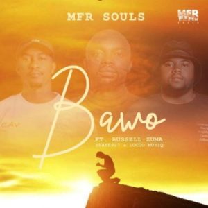 Mp3 Download Fakaza: MFR Souls – Bawo ft Russell Zuma, Shane907 & Locco Musiq