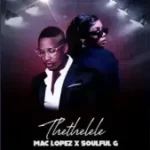 Mac lopez – Thethelele ft. Soulful G Mp3 Download Fakaza