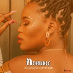 Nobuhle – Always With Me Video Mp4 Download Fakaza