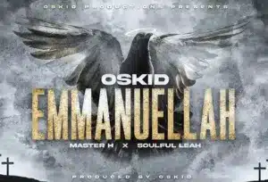 Mp3 Download Fakaza: Oskid – Emmanuellah ft Master H & Soulful Leah