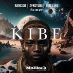 Mp3 Download Fakaza: Rancido – Kibe Ft. AfroTura, Bun Xapa & Idd Aziz