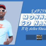 Mp3 Download Fakaza: Lapzino P – Monna Kego Namela ft DJ Active Khoisaan x Blaq Moon & Ltd Music
