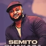 Semito – Owa Fihla Mp3 Download Fakaza