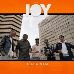 The Joy – Hlala Nami Mp3 Download Fakaza