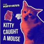 The Kiffness – Kitty Caught A Mouse Mp3 Download Fakaza