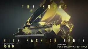 The Squad – High Fashion Remix Mp3 Download Fakaza