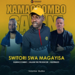 Mp3 Download Fakaza: Xamaccombo ft Salani & HuzzBeatz – Switori Swa Magayisa