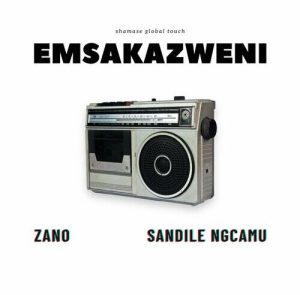 Mp3 Download Fakaza: Zano – Emsakazweni (Radio Edit) ft. Sandile Ngcamu