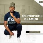 Sphithiphithi Dlamini – Imnandi Lento Mp3 Download Fakaza