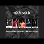 Mp3 Download Fakaza: Ray&Jay – Nock Nock Ft. Mampintsha, JazziQ, Prvis3 & Shibilika