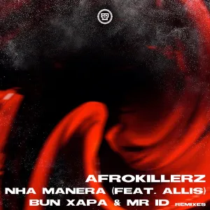 Mp3 Download Fakaza: Afrokillerz – Nha Manera (Afrokillerz Touch) ft. Allis