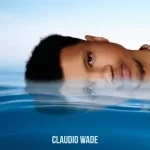 EP: Claudio Wade – Wind & Waves Mp3 Zip Download Fakaza