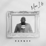ALBUM: Darque – More Life Mp3 Zip Download Fakaza