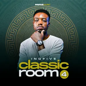 ALBUM: InQfive – Classic Room, Vol. 4 Mp3 Zip Download Fakaza