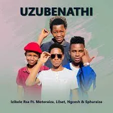 Mp3 Download Fakaza: Izibele Rsa – ‎Uzubenathi ft. Motoraiza, Lilset, Ngcesh & Spharaiza
