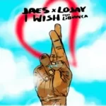 Jae5 & Lojay – I Wish ft. Libianca Mp3 Download Fakaza