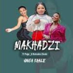 Mp3 Download Fakaza: Makhadzi – Unga Khali Ft Paige & Nomcebo Zikode