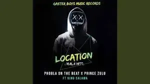 Mp3 Download Fakaza: Phobla On The Beat x Prince Zulu – Location ft King Salama