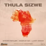 Mp3 Download Fakaza: Starr Healer, B33Kay SA & Lady Amar – Thula Sizwe