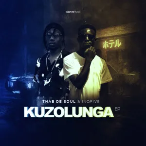 Mp3 Zip Download Fakaza: EP: Thab De Soul & InQfive – Kuzolunga