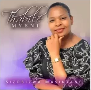 Thabile Myeni – Sizobizwa Masinyane Mp3 Download Fakaza