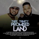 EP: Thee Trinity – Promised Land Mp3 Zip Download Fakaza