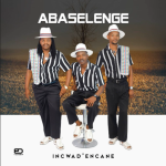 ALBUM: Abaselenge – Incwad’ Encane