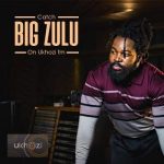 Big Zulu Dlozi Lami Mp3 Download Fakaza