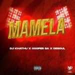 DJ Khathu, Cooper SA & De Soul – Mamela