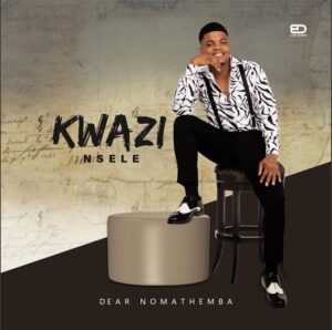 Kwazi Nsele – Dear Nomathemba Album Mp3 Download