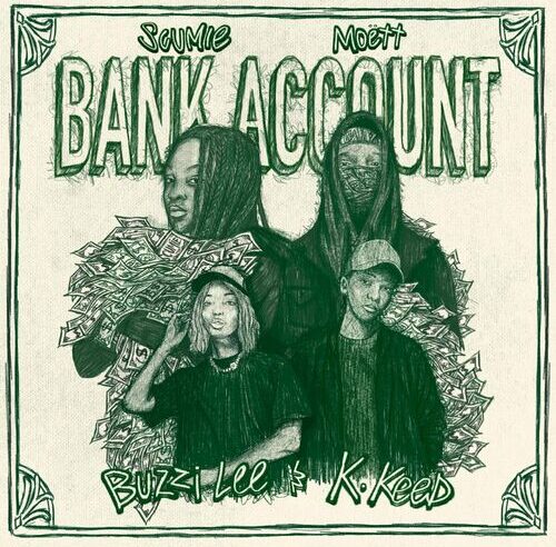 Moëtt & Scumie – Bank Account ft. K.Keed & Buzzi Lee